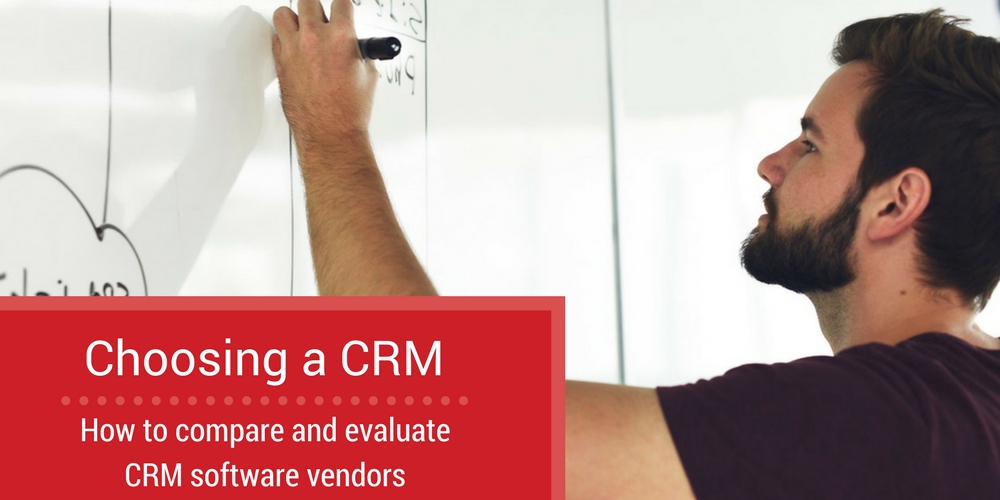 Choosing a CRM compare and evaluate crm vendors