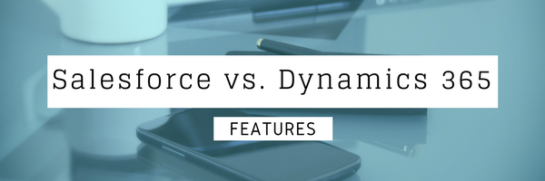 Salesforce Dynamics 365 Features