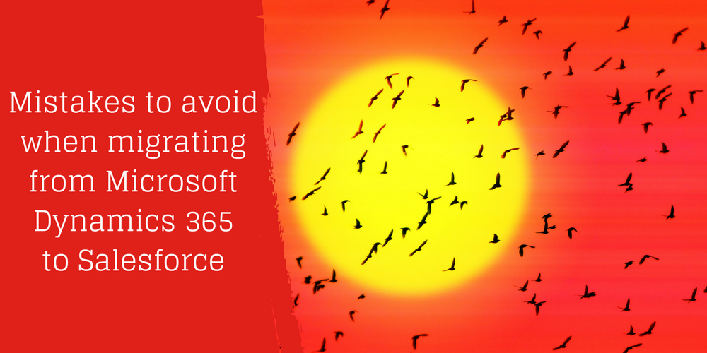 Mistakes to avoid when migrating from Microsoft Dynamics 365 to Salesforce