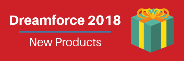 Dreamforce 2018 New Products