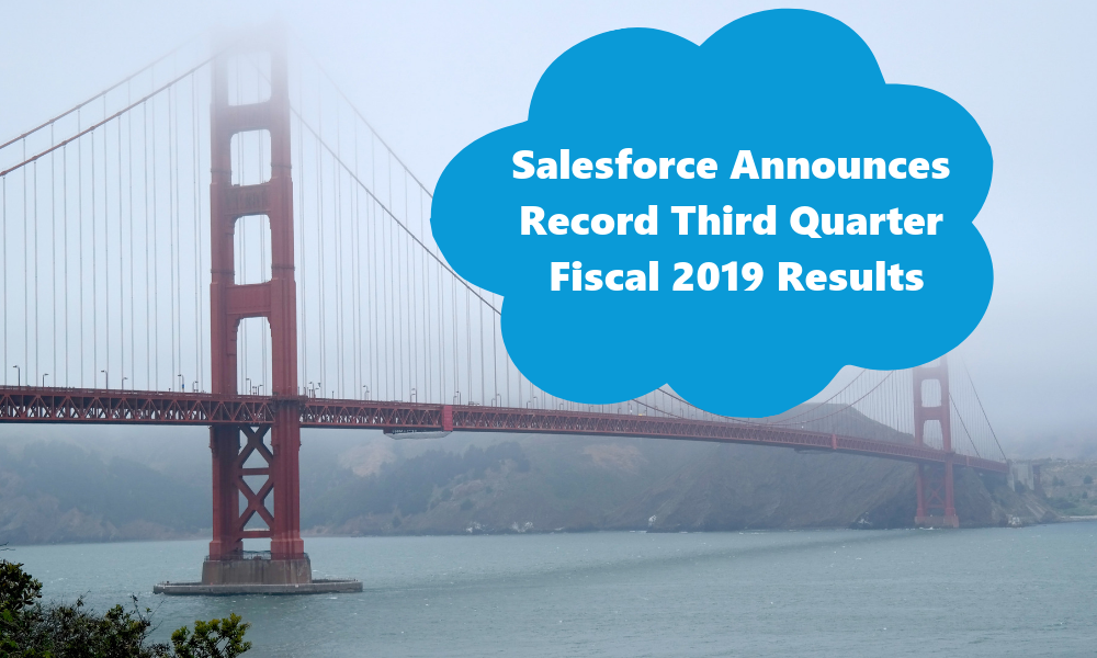 Salesforce Announces Record Third Quarter Fiscal 2019 Results