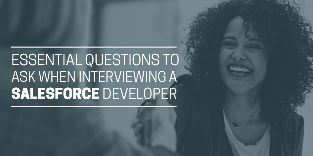 Essential questions to ask when interviewing a Salesforce Developer
