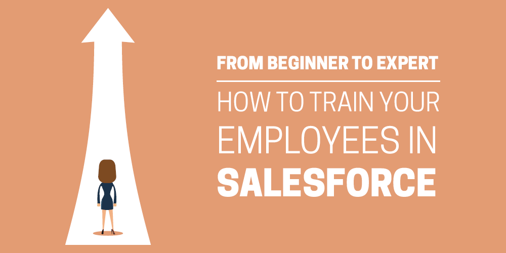 From beginner to expert how to train your employees in Salesforce