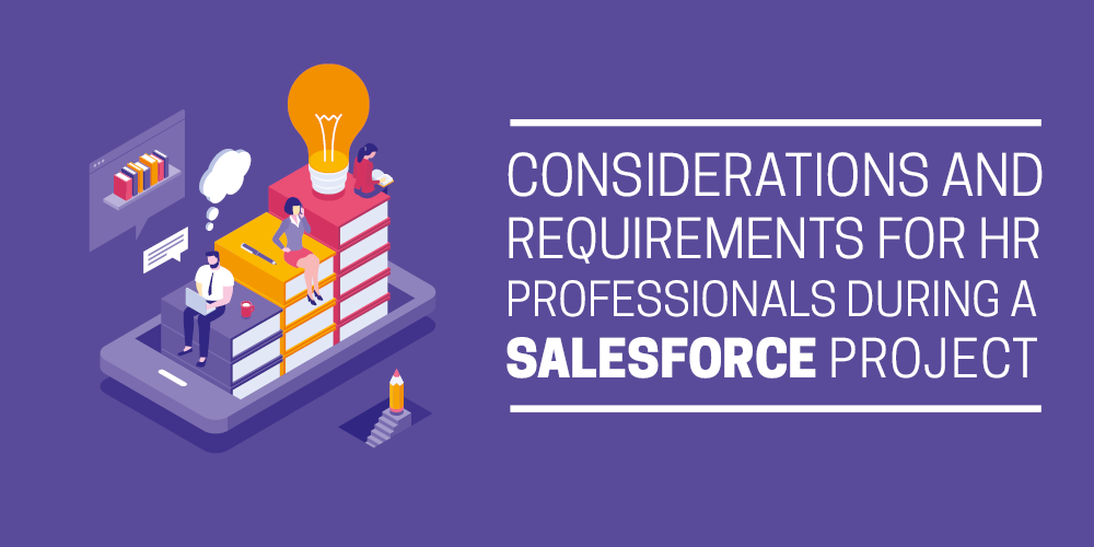 Considerations and requirements for HR professionals during a Salesforce project