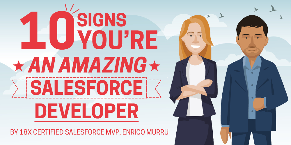 Enrico Murru 10 signs you’re an amazing Salesforce Developer